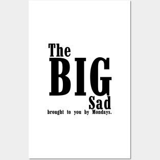 The big sad brought to you my Mondays Posters and Art